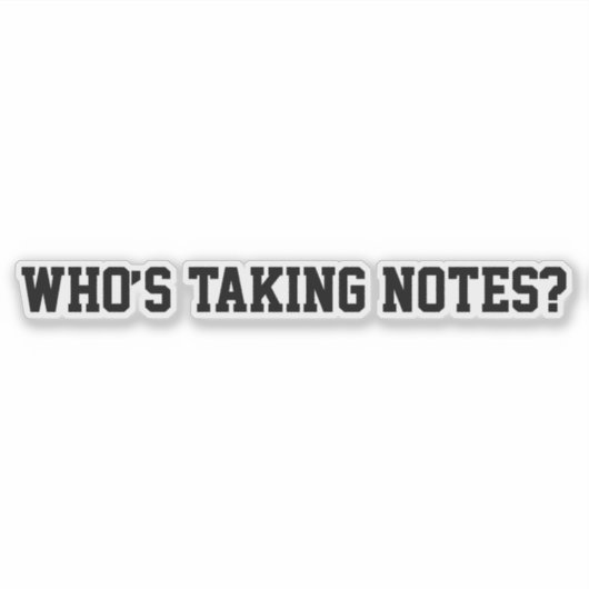 Who’s Taking Notes? Sticker (Voorkant)