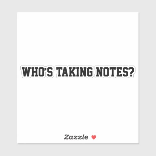 Who’s Taking Notes? Sticker (Vel)