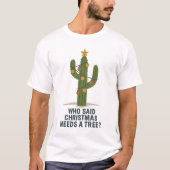 " Who said Christmas needs a tree? T-shirt (Voorkant)