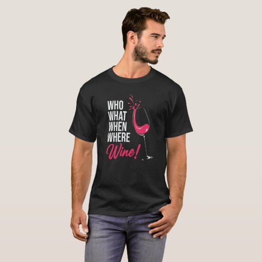 Who What When Wine Drinking Drinker Sayings Graphi T-shirt (Voorkant volledig)