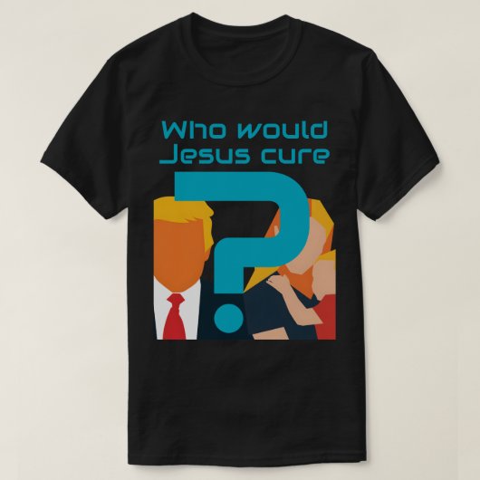 Who Would Jesus Cure? Faith meets Justice Activist T-shirt (Design voorkant)