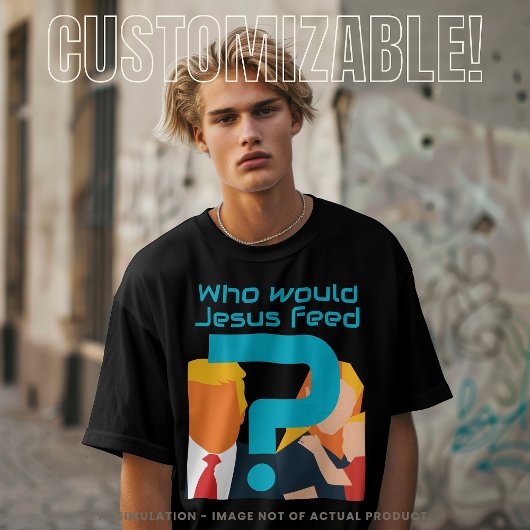 Who Would Jesus Feed Teal Question Mark Activist T-shirt