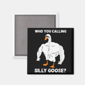 Who You Calling Silly Goose Funny Gym Meme  Magneet (Voorkant / Achterkant)