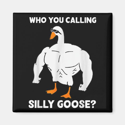 Who You Calling Silly Goose Funny Gym Meme  Magneet (Voorkant)