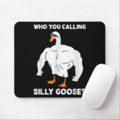 Who You Calling Silly Goose Funny Gym Meme  Muismat (Met muis)
