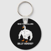 Who You Calling Silly Goose Funny Gym Meme  Sleutelhanger (Voorkant)