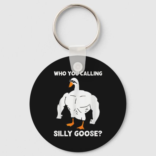 Who You Calling Silly Goose Funny Gym Meme  Sleutelhanger (Voorkant)