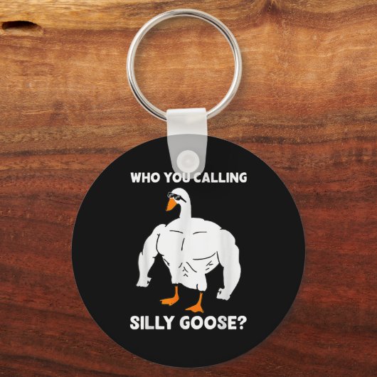 Who You Calling Silly Goose Funny Gym Meme  Sleutelhanger (Voorkant)