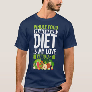 Whole Food PlantBased Diet Love Vegan Vegetarian W T-shirt