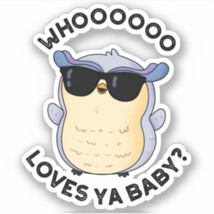 Whoo Loves Ya Baby Grappige Uil Puns Sticker