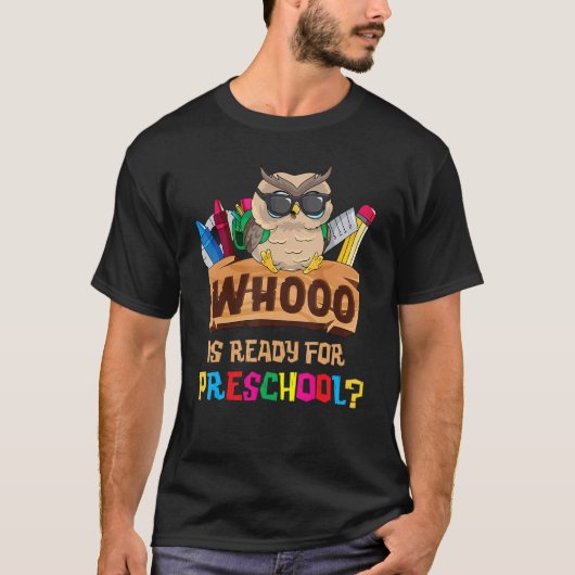 Whooo Is Ready For Preschool Owl Back To School Fi T-shirt (Voorkant)
