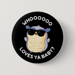 Whooo Loves Ya Baby Funny Owl Pun Dark BG Ronde Button 5,7 Cm