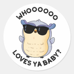 Whooo Loves Ya Baby Funny Owl Pun Ronde Sticker