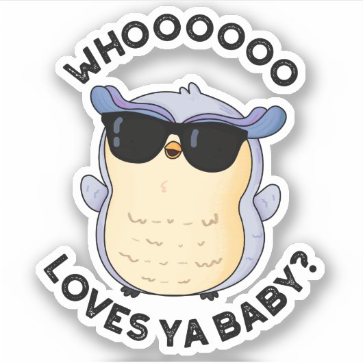 Whooo Loves Ya Baby Funny Owl Pun Sticker (Voorkant)