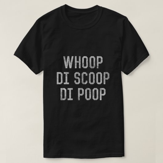 Whoop Di Scoop Di Poop T-shirt (Design voorkant)