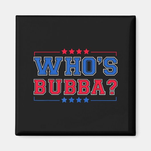 Who's Bubba Question Of The Day Funny Magneet (Voorkant)