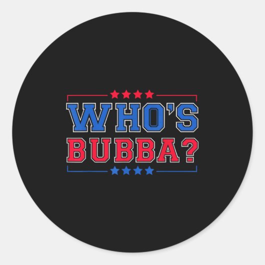 Who's Bubba Question Of The Day Funny  Ronde Sticker (Voorkant)