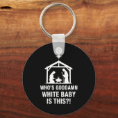 Who's God White Baby Is This Nativity Scene Christ Sleutelhanger (Voorkant)