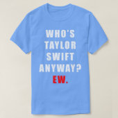 Whos Taylor Ew TShirt (Design voorkant)