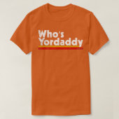 Whos Yordaddy T-shirt (Design voorkant)
