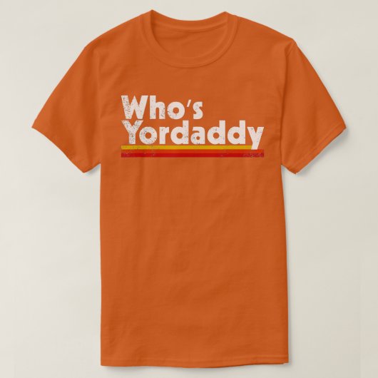 Whos Yordaddy T-shirt (Design voorkant)