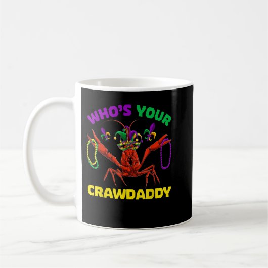 Who's Your Crawdaddy Crawfish Mardi Grass, Men Wom Koffiemok (Links)