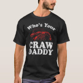 Who's Your Crawdaddy Funny Crawfish Boil Mardi Gra T-shirt (Voorkant)