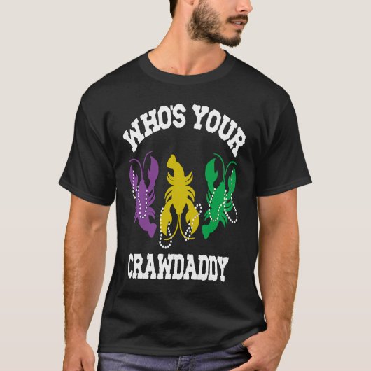 Who's Your Crawdaddy  Mardi Gras Crawfish  Men & W T-shirt (Voorkant)