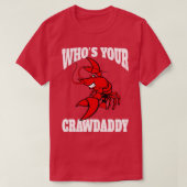 Whos Your Crawdaddy TShirt - 5 (Design voorkant)