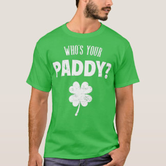 Whos Your Paddy  St Patricks Day T-shirt