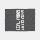 Whose Car We Gonna Take_ Funny Quote Fleece Deken (Voorkant (Horizontaal))