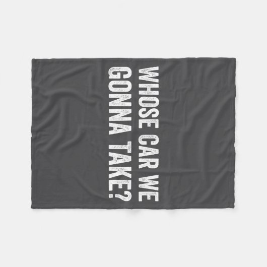 Whose Car We Gonna Take_ Funny Quote Fleece Deken (Voorkant (Horizontaal))