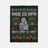 Whose God White Baby Is This Funny Jesus Ugly Chri Fleece Deken (Voorkant)