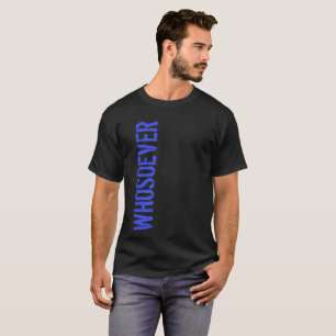 WHOSOEVER T-SHIRT