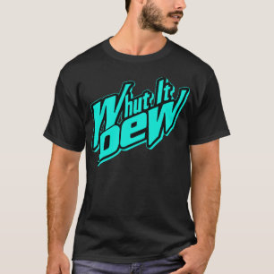 Whut it Dew - T-Hemden T-shirt