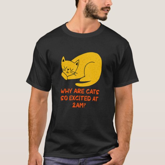 Why are Cats Excited at 2am Cat     Kitten Humor T-shirt (Voorkant)