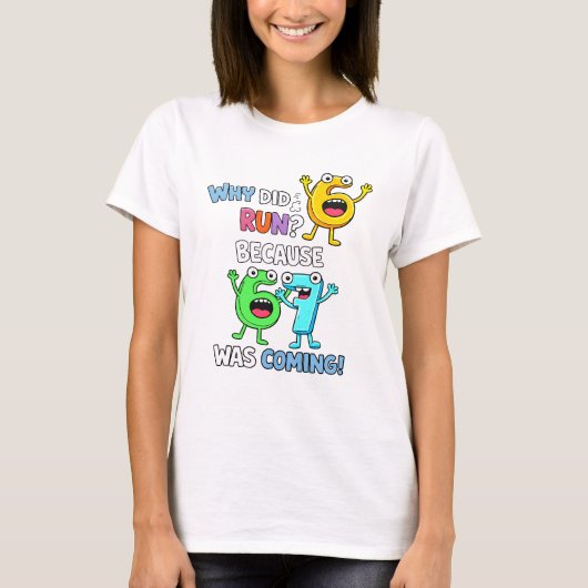 Why Did 6 Run From 7 Funny Math T Shirt (Voorkant)