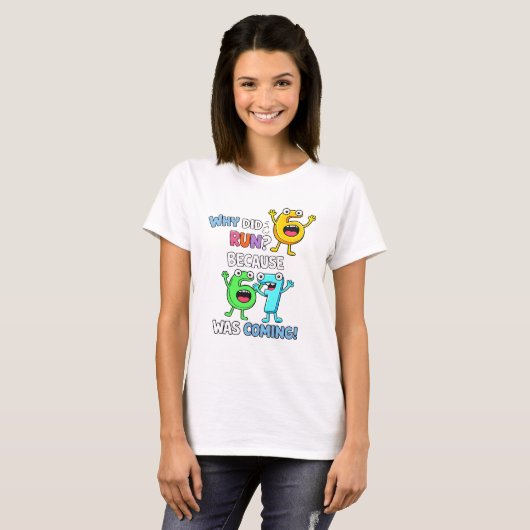 Why Did 6 Run From 7 Funny Math T Shirt (Voorkant volledig)