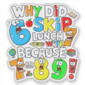 Why Did 6 Skip Lunch Maths Joke Sticker UK (Voorkant)