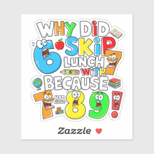 Why Did 6 Skip Lunch Maths Joke Sticker UK (Vel)