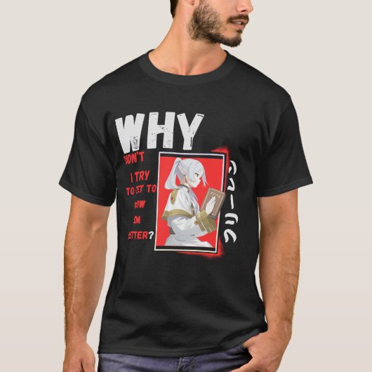 Why didn't I try to get to know him better T-shirt (Voorkant)