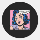 Why Do I Have To Work_  Ronde Sticker (Voorkant)