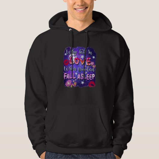 Why Fall In Love When You Can Fall Asleep Valentin Hoodie (Voorkant)