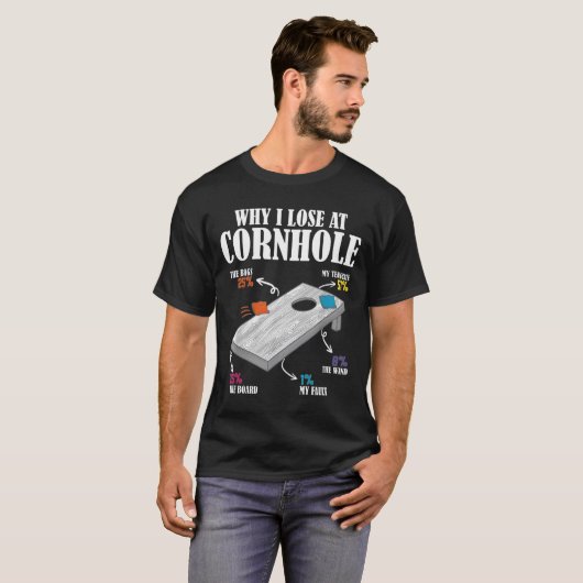 Why I Lose At Cornhole T-shirt (Voorkant volledig)
