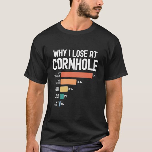 Why I Lose At Cornhole T-shirt (Voorkant)