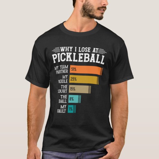 Why I Lose at Pickleball T-shirt (Voorkant)