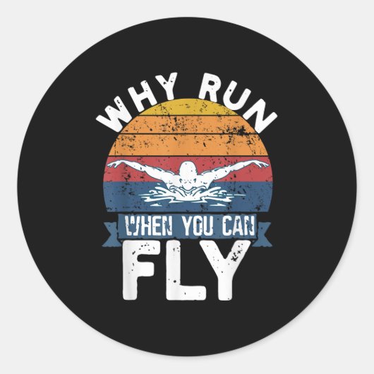 Why Run When You Can Fly Butterfly Stroke Swim Tea Ronde Sticker (Voorkant)