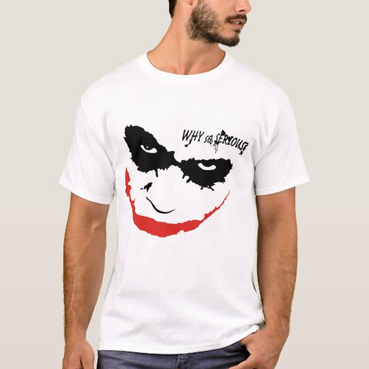 WHY SO SERIOUS? T-SHIRT (Voorkant)