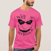 Why so serious t-shirt (Voorkant)