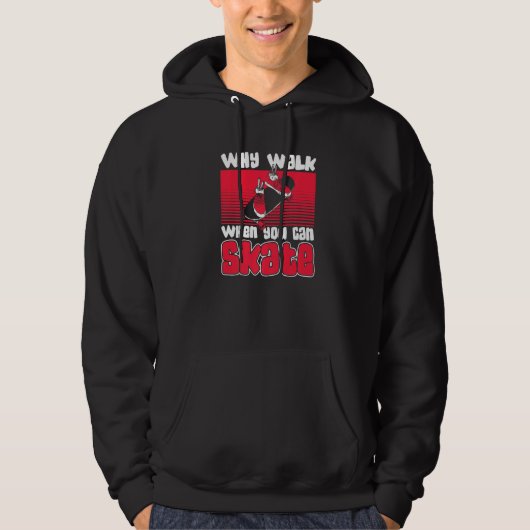 Why Walk When Can Skate Skaterboy Skateboardkid Sk Hoodie (Voorkant)